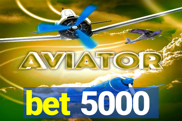 bet 5000